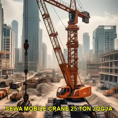 Keunggulan Sewa Mobile Crane 25 Ton di Jogja untuk Proyek Anda